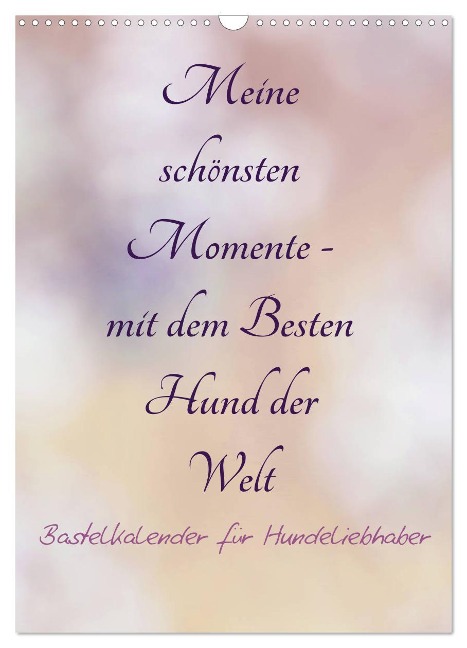 Meine schönsten Momente - mit dem Besten Hund der Welt - Bastelkalender (Wandkalender 2025 DIN A3 hoch), CALVENDO Monatskalender - Tanja Riedel