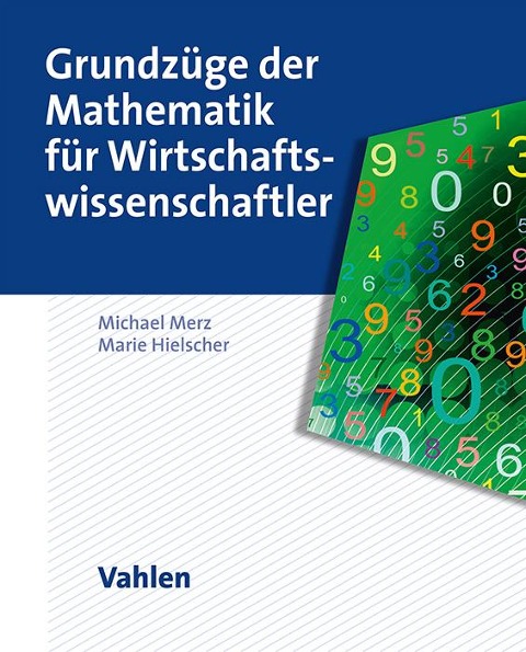 Grundzüge der Mathematik für Wirtschaftswissenschaftler - Michael Merz, Marie Hielscher