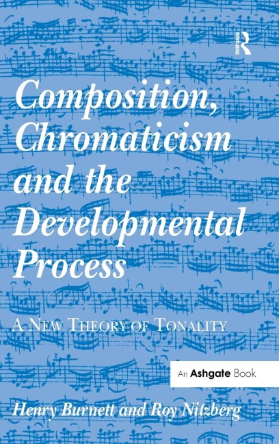 Composition, Chromaticism and the Developmental Process - Henry Burnett, Roy Nitzberg