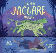 Cover-Bild zum Titel 'Als wir Jaguare wurden' von 'Dave Eggers'