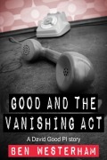Cover-Bild zum Titel 'Good and the Vanishing Act (David Good private investigator, #6)' von 'Ben Westerham'