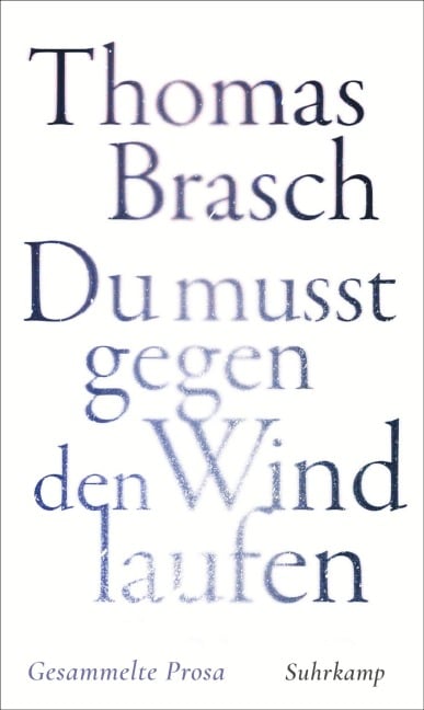 »Du mußt gegen den Wind laufen« - Thomas Brasch