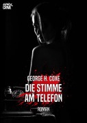 DIE STIMME AM TELEFON - George H. Coxe