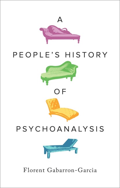 A People's History of Psychoanalysis - Florent Gabarron-Garcia