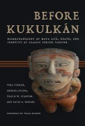 Cover-Bild zum Titel 'Before Kukulkán' von 'Vera Tiesler, Andrea Cucina, Travis W Stanton, David A Freidel'