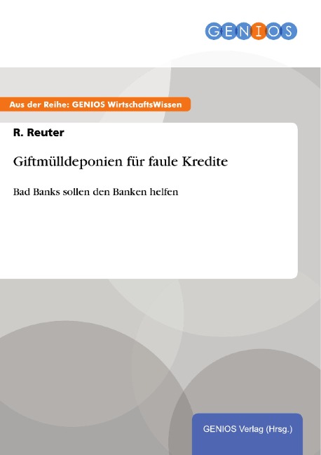 Giftmülldeponien für faule Kredite - R. Reuter