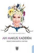 Cover-Bild zum Titel 'Ah Makus Kaderim' von 'Deniz Deryaoglu Ertem'