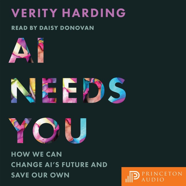AI Needs You - Verity Harding