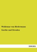 Cover-Bild zum Titel 'Goethe und Dresden' von 'Woldemar Von Biedermann'