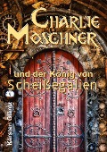Cover-Bild zum Titel 'Charlie Moschner und der König von Scheißegalien' von 'Karsten Gläntz'
