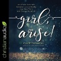 Girl, Arise! Lib/E: A Catholic Feminist's Invitation to Live Boldly, Love Your Faith, and Change the World - Claire Swinarski