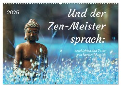 Und der Zen-Meister sprach (Wandkalender 2025 DIN A2 quer), CALVENDO Monatskalender - Kerstin Waurick