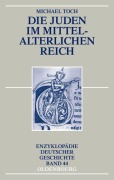 Cover-Bild zum Titel 'Die Juden im mittelalterlichen Reich' von 'Michael Toch'