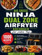 Cover-Bild zum Titel 'Das große Ninja Dual Zone Airfryer Kochbuch für jeden Tag' von 'Leonhard Falkenberg'