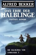 Cover-Bild zum Titel 'Das Erbe der Halblinge (Die Halblinge von Athranor 2)' von 'Alfred Bekker'