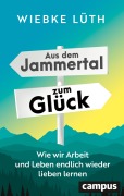 Cover-Bild zum Titel 'Aus dem Jammertal zum Glück' von 'Wiebke Lüth'