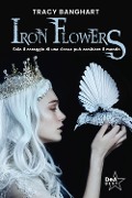 Cover-Bild zum Titel 'Iron Flowers' von 'Tracy Banghart'