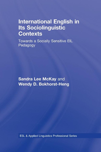 International English in Its Sociolinguistic Contexts - Sandra Lee Mckay, Wendy D. Bokhorst-Heng