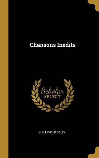 Chansons Inédits - Gustave Nadaud