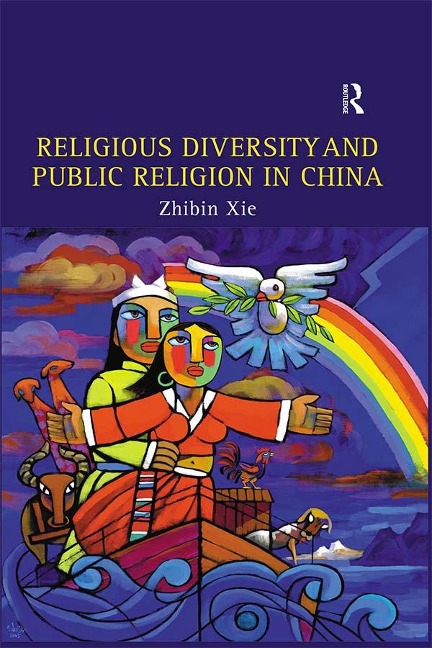Religious Diversity and Public Religion in China - Zhibin Xie
