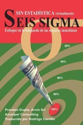 Seis Sigma sin Estadística - Praveen Gupta, Arvin Sri