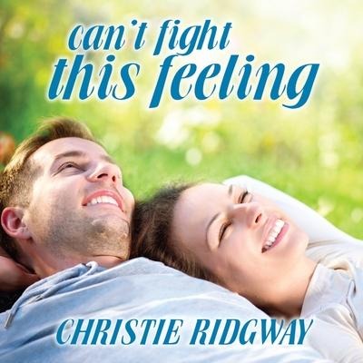 Can't Fight This Feeling - Christie Ridgway
