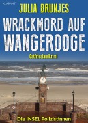 Cover-Bild zum Titel 'Wrackmord auf Wangerooge. Ostfrieslandkrimi - Nordseekrimi' von 'Julia Brunjes'