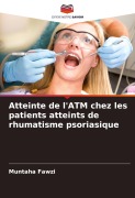 Cover-Bild zum Titel 'Atteinte de l'ATM chez les patients atteints de rhumatisme psoriasique' von 'Muntaha Fawzi'