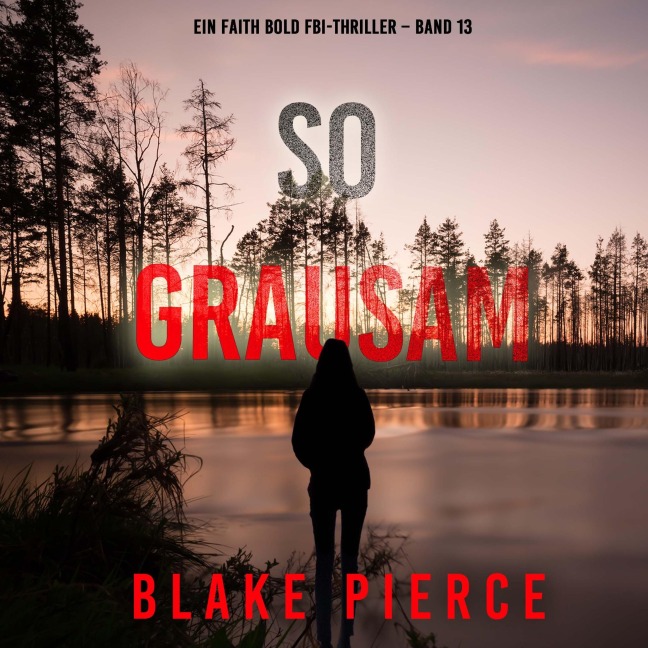 So Grausam (Ein Faith Bold FBI-Thriller ¿ Band 13) - Blake Pierce