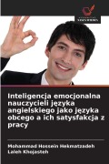 Cover-Bild zum Titel 'Inteligencja emocjonalna nauczycieli j¿zyka angielskiego jako j¿zyka obcego a ich satysfakcja z pracy' von 'Mohammad Hossein Hekmatzadeh, Laleh Khojasteh'
