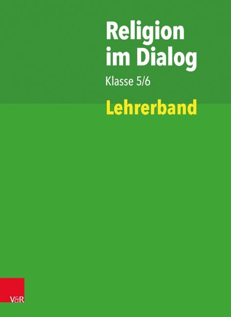 Religion im Dialog Klasse 5/6 - Susanne Bürig-Heinze, Beate Wenzel, Christiane Rösener, Rainer Goltz