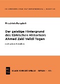 Der geistige Hintergrund des türkischen Historikers Ahmed Zeki Velidi Togan nach seinen Memoiren - Friedrich Bergdolt