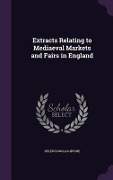 Extracts Relating to Mediaeval Markets and Fairs in England - Helen Douglas-Irvine