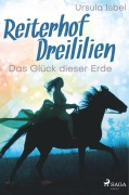 Cover-Bild zum Titel 'Reiterhof Dreililien 1 - Das Glück dieser Erde' von 'Ursula Isbel'