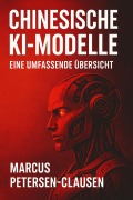 Cover-Bild zum Titel 'KI aus dem Osten: Die kostenlosen Supermodelle aus China' von 'Marcus PC Petersen - Clausen'