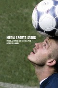 Cover-Bild zum Titel 'Media Sport Stars' von 'Garry Whannel'