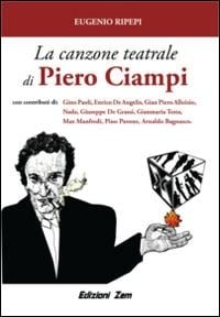 La canzone teatrale di Piero Ciampi. Congetture e conversazioni sul poeta cantautore livornese - Eugenio Ripepi