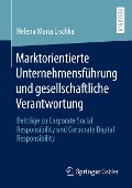 Marktorientierte Unternehmensführung und gesellschaftliche Verantwortung - Helena Maria Lischka