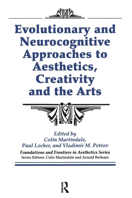 Evolutionary and Neurocognitive Approaches to Aesthetics, Creativity and the Arts - Colin Martindale, Paul Locher, Vladimir Petrov