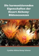 Cover-Bild zum Titel 'Die harmonisierenden Eigenschaften der Desert Alchemy Blütenessenzen' von 'Cynthia Athina Kemp Scherer'