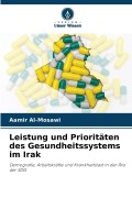 Cover-Bild zum Titel 'Leistung und Prioritäten des Gesundheitssystems im Irak' von 'Aamir Al-Mosawi'
