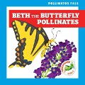 Beth the Butterfly Pollinates - Rebecca Donnelly
