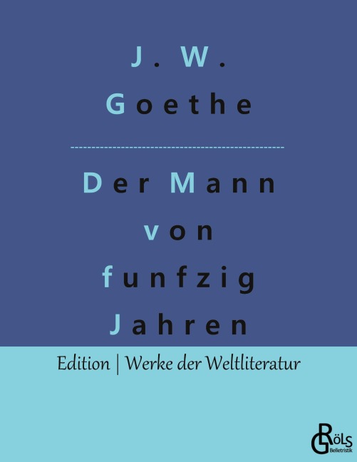 Der Mann von funfzig Jahren - Johann Wolfgang von Goethe