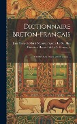 Cover-Bild zum Titel 'Dictionnaire Breton-français: Précédé De Sa Grammaire Bretonne ...' von 'Jean-François-Marie-Maurice-Ag Gonidec'