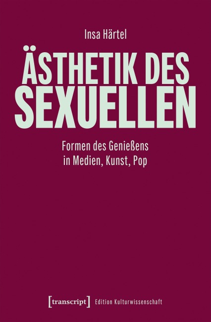 Ästhetik des Sexuellen - Insa Härtel