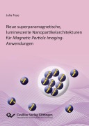 Cover-Bild zum Titel 'Neue superparamagnetische, lumineszente Nanopartikelarchitekturen für Magnetic Particle Imaging-Anwendungen' von ''
