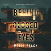 Cover-Bild zum Titel 'Behind Closed Eyes (An Elise Close Psychological Thriller¿Book Seven) A thoroughly exciting psychological thriller packed with suspense and twists' von 'Molly Black'