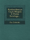 Konkordancya Czyli Miejsca Z Pisma Swietego... - Jan Zieli&324;ski