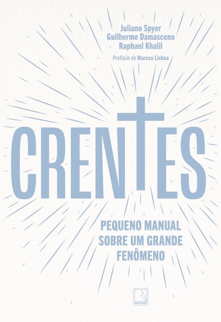 Crentes - Juliano Spyer, Guilherme Damasceno