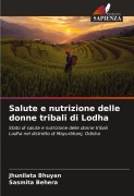 Cover-Bild zum Titel 'Salute e nutrizione delle donne tribali di Lodha' von 'Jhunilata Bhuyan, Sasmita Behera'